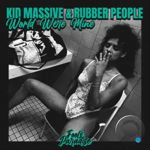 Kid Massive & Rubber People - World Were Mine (2025)