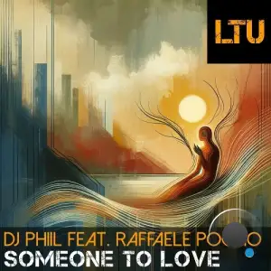 DJ Phiil ft. Raffaele Poggio - Someone To Love (2025)