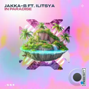Jakka-B Ft. ILITSYA - In Paradise (2025)