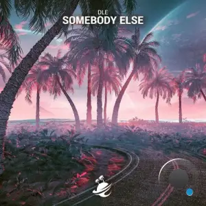 DLE - Somebody Else (2025)
