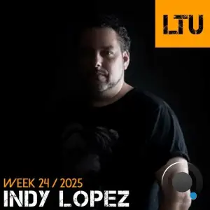 Indy Lopez - Ltu Podcast Week 116 (2025-06-16)