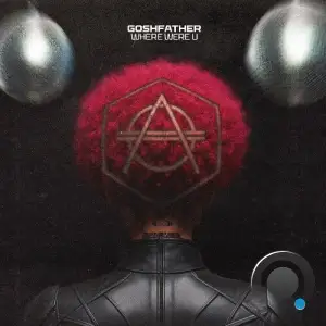Goshfather - Where Were U (2025)