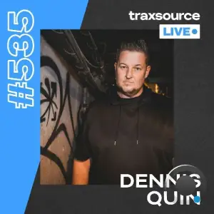 Dennis Quin - Traxsource Live! 535 (2025-06-17)
