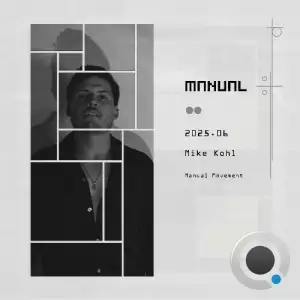 Mike Kohl - Manual Movement 145 (2025-06-17)