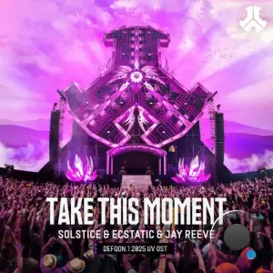 Solstice & Ecstatic & Jay Reeve - Take This Moment (Defqon.1 2025 Ost Uv) (2025)