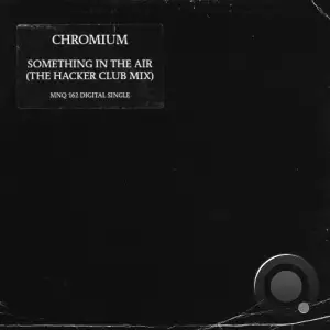 Chromium - Something In The Air (The Hacker Club Mix) (2025)