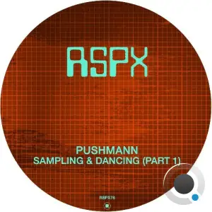 PUSHMANN - Sampling & Dancing (Part 1) (2025)