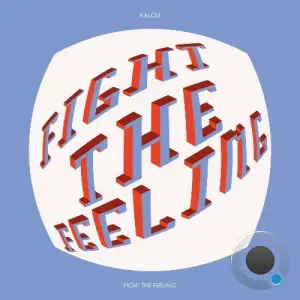 Kalou - Fight The Feeling (2025)