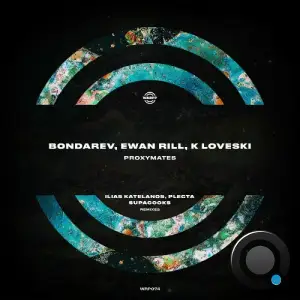 Bondarev, Ewan Rill, K Loveski - Proxymates (Ilias Katelanos, Plecta, Supacooks Remixes) (2025)