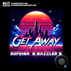 Eufeion & Dazzler B - Get Away (2025)
