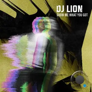 DJ Lion - Show Me What You Got (2025)