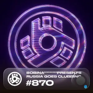 Bobina - Russia Goes Clubbing 870 (2025-06-20)