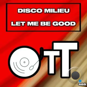 Disco Milieu - Let Me Be Good (2025)