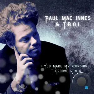 Paul Mac Innes & T.B.O.I. - You Make My Sunshine (T-Groove Remix) (2025)