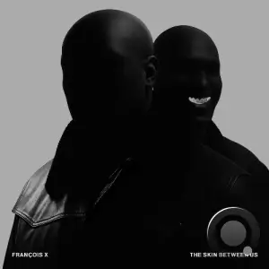 François X - The Skin Between Us (2025)