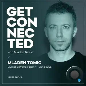 Mladen Tomic - Get Connected 179 (2025-06-20)