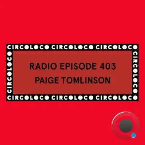 Paige Tomlinson - Circoloco Radio 403 (2025-06-20)