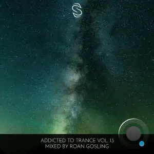 Addicted To Trance Vol. 13 (Mixed by Roan Gosling) (2025)