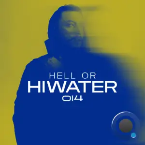 Hiwater - Hell Or Hiwater 014 (2025-06-21)