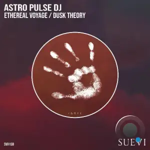 Astro Pulse DJ - Ethereal Voyage / Dusk Theory (2025)