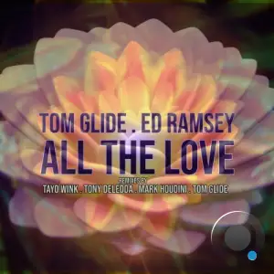 Tom Glide x Ed Ramsey - All The Love (2025)