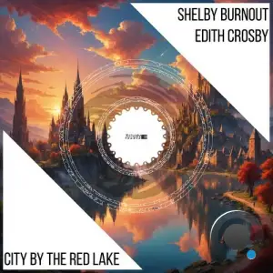 Shelby Burnout & Edith Crosby - City By The Red Lake (2025)