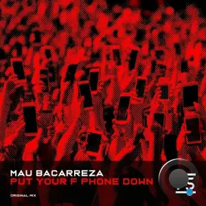 Mau Bacarreza - Put Your F Phone Down (2025)