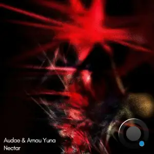 Audae & Arnau Yuna - Nectar (2025)