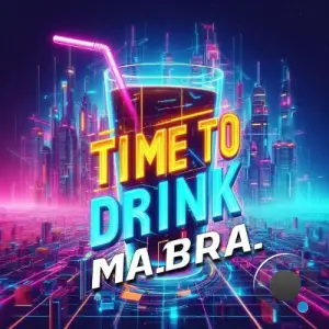 Ma.Bra. - Time to drink (2025)