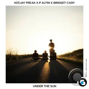 KeeJay Freak x P Altin x Bridget Cady - Under the Sun (2025)