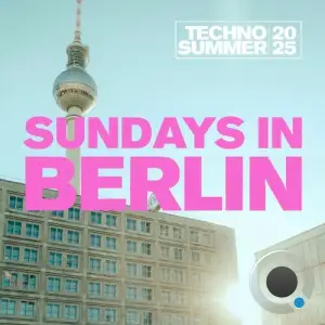 Sundays In Berlin - Techno Summer 2025 (2025)