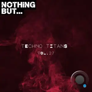 Nothing But... Techno Titans, Vol. 27 (2025)