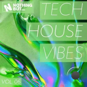 Nothing But... Tech House Vibes, Vol. 06 (2025)