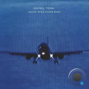 Rafael Toral - Sound Mind Sound Body (2025 Edition) (2025)