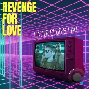 Lazer Club & LAU - Revenge For Love (2025)