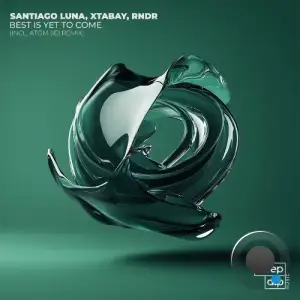 Santiago Luna, Xtabay & RNDR - Best Is Yet to Come (2025)
