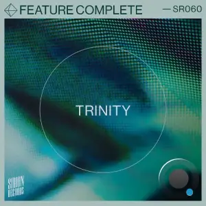 Feature Complete - Trinity (2025)