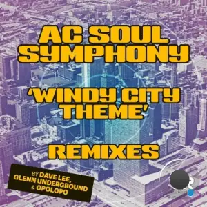 AC Soul Symphony x Dave Lee ZR - Windy City Theme (Remixes) (2025)