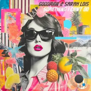Goodman & Sarah Lois - Something I Can't Do (2025)