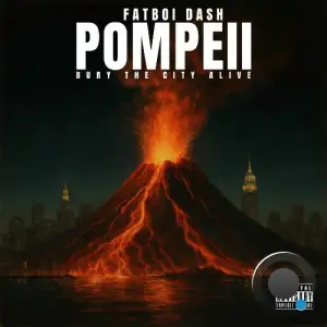 Fatboi Dash - Pompeii Bury The City Alive (2025)