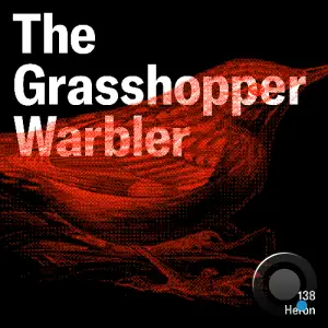 Heron - The Grasshopper Warbler 138 (2025-06-30)