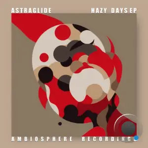 Astraglide - Hazy Days Ep (2025)