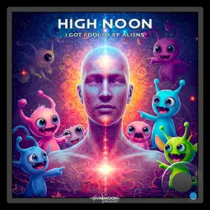 High Noon - I Got Fooled By Aliens (2025)