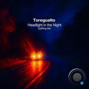 Toregualto - Headlight in the Night (Uplifting Mix) (2025)