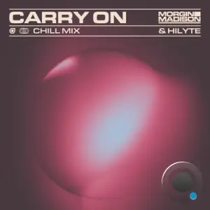 Morgin Madison & Hilyte - Carry On (Chill Mix) (2025)