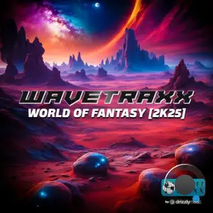 Wavetraxx - World of Fantasy (2K25) (2025)