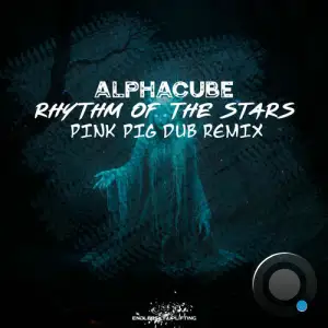 AlphaCube - Rhythm of the Stars (Pink Pig Dub Remix) (2025)