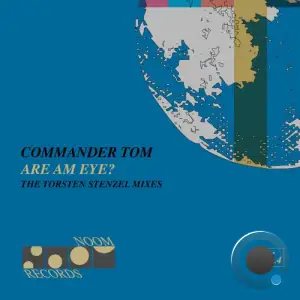 Commander Tom - Are Am Eye (The Torsten Stenzel Mixes) (2025)