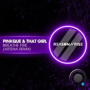 Pinkque And That Girl - Breathe Fire (Artena Remix) (2025)