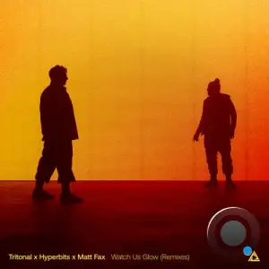 Tritonal Vs. Hyperbits And Matt Fax - Watch Us Glow (Remixes) (2025)
